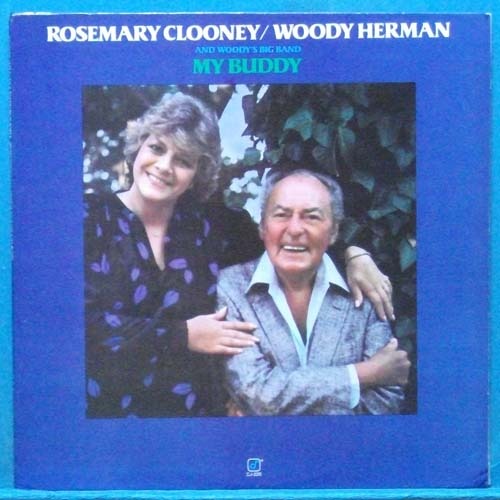 Rosemary Cloony/Woody Herman (my buddy)