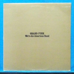 Grand Funk (we&#039;re an American band)