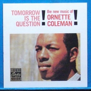 Ornette Coleman (tomorrow is the question)