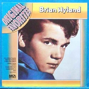 Brian Hyland (sealed with a kiss/itsy bitsy teenie weenie ...)
