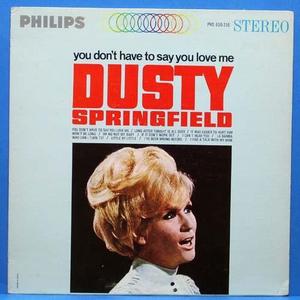 Dusty Springfield (You don&#039;t have to say you love me)